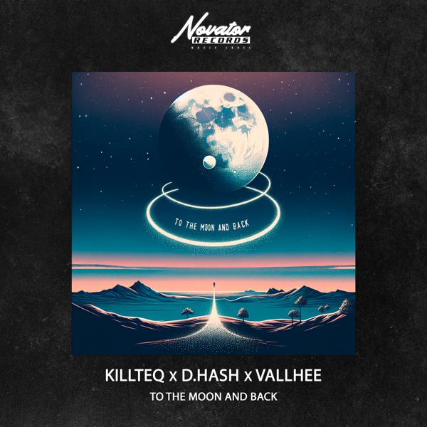 Альбом To the Moon and Back исполнителя Vallhee, KiLLTEQ, D.HASH