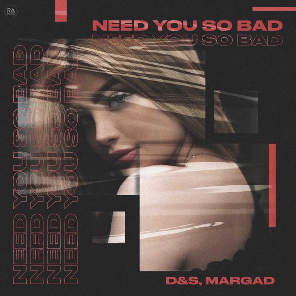 D&S, Margad - Need You So Bad