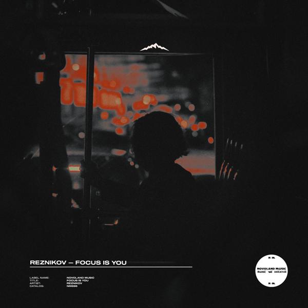 Альбом Focus Is You исполнителя Reznikov
