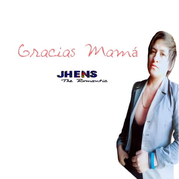 Jhens The Romantic - Gracias Mamá