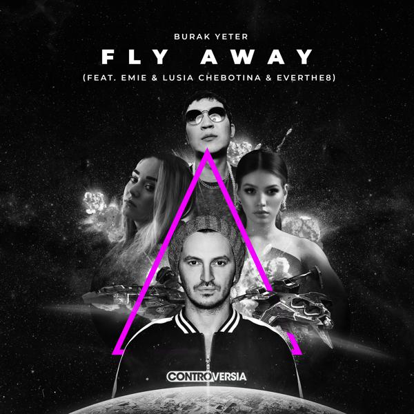 Burak Yeter, Emie, Lusia Chebotina, Everthe8 - Fly Away (feat. Emie, Lusia Chebotina & Everthe8)