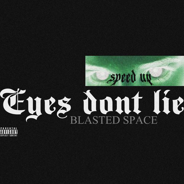 BLASTED SPACE - Eyes Dont Lie (Speed Up)