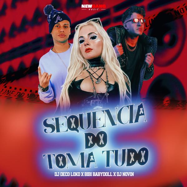 DJ Deco Loko, Bibi Babydoll, Dj Novin - Sequencia do Toma Tudo