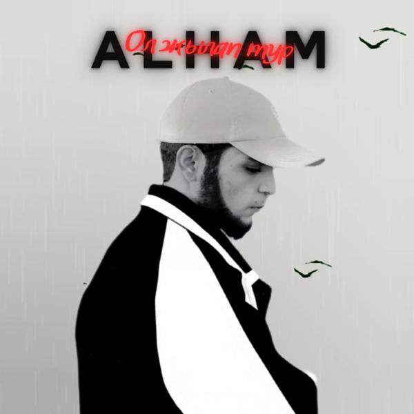 Alham - Ол жылап тұр