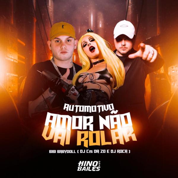 Bibi Babydoll, DJ C15 DA ZO, DJ Roca - Automotivo Amor Não Vai Rolar