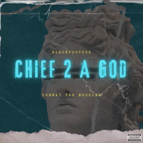 Альбом CHIEF 2 A GOD (feat. Conway the Machine) исполнителя Conway The Machine, Blackfoot505