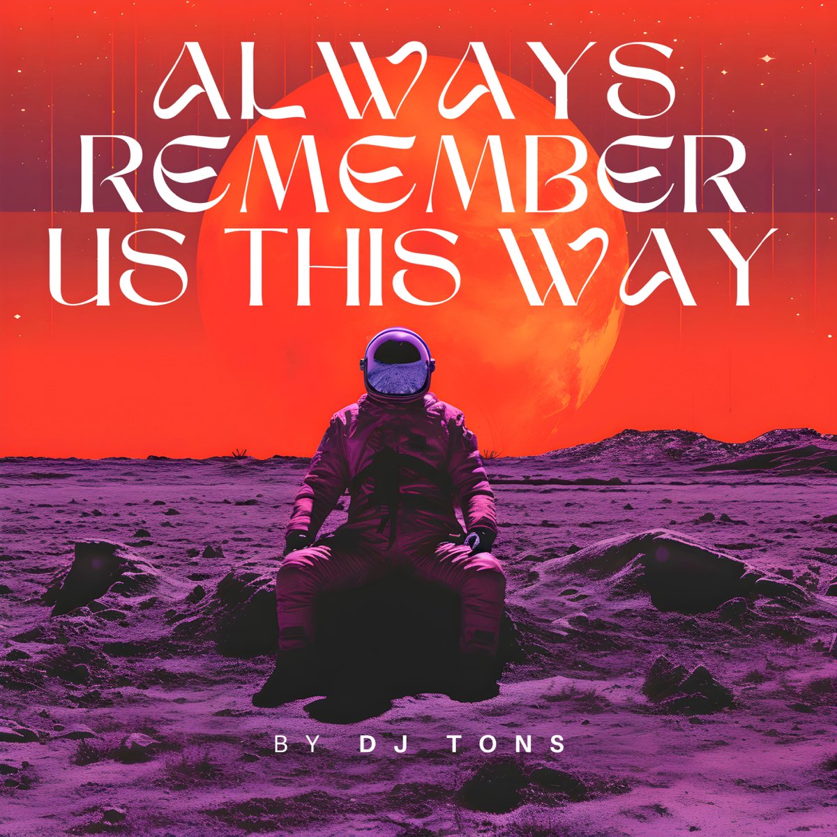 DJ Tons Remix - Always Remember Us This Way