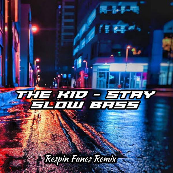 Respin Fanes Remix - The Kid-Stay - Slow Bass (Remix)