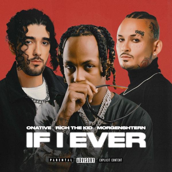 Onative, MORGENSHTERN, Rich The Kid - If I Ever