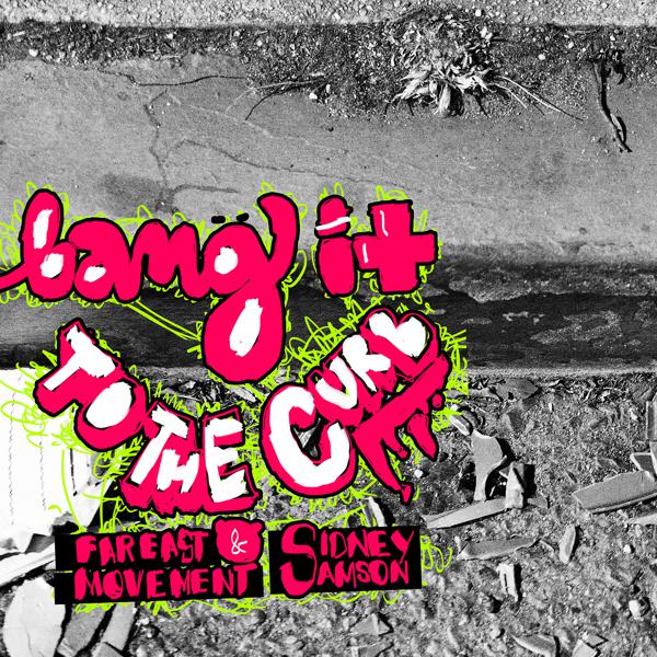 Far East Movement, Sidney Samson - Bang It To The Curb