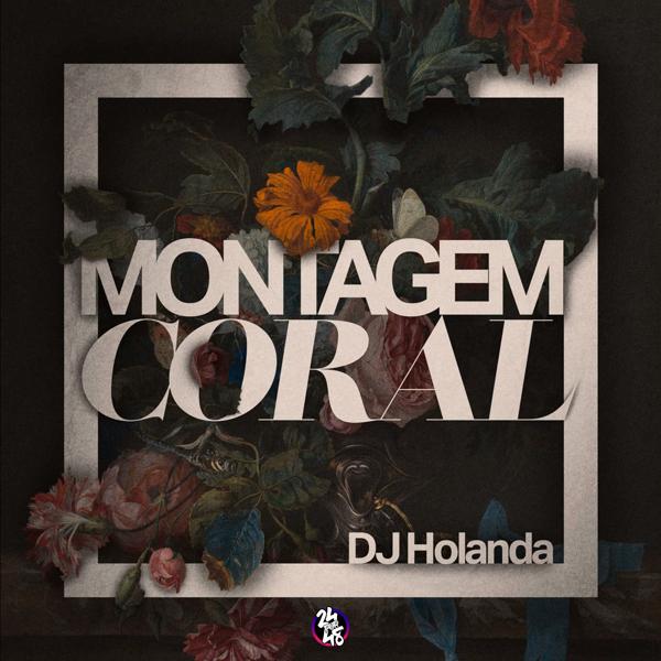 DJ Holanda, Mc GW, Mc Th, MC Cyclope - Montagem Coral