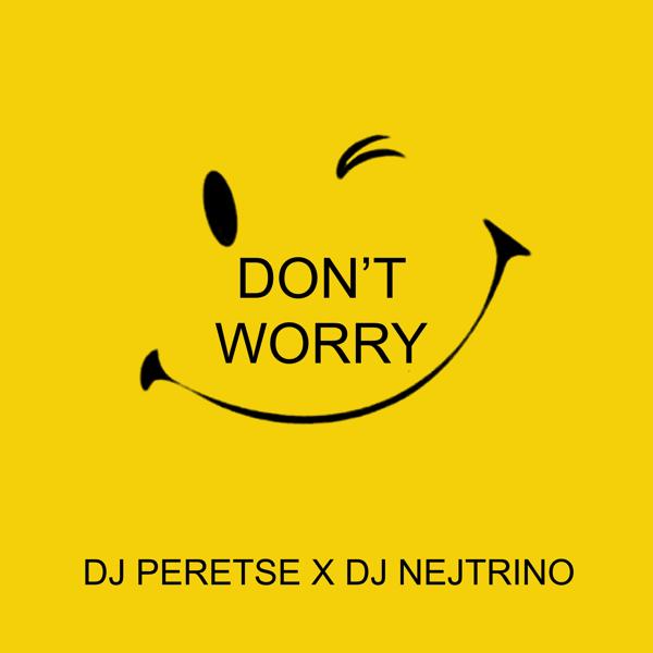 Альбом Don't Worry исполнителя DJ Peretse, DJ Nejtrino