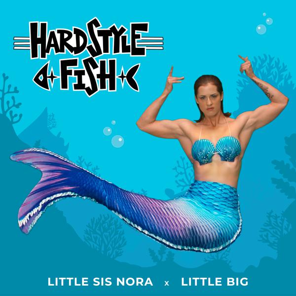 Little Big, Little Sis Nora - Hardstyle Fish