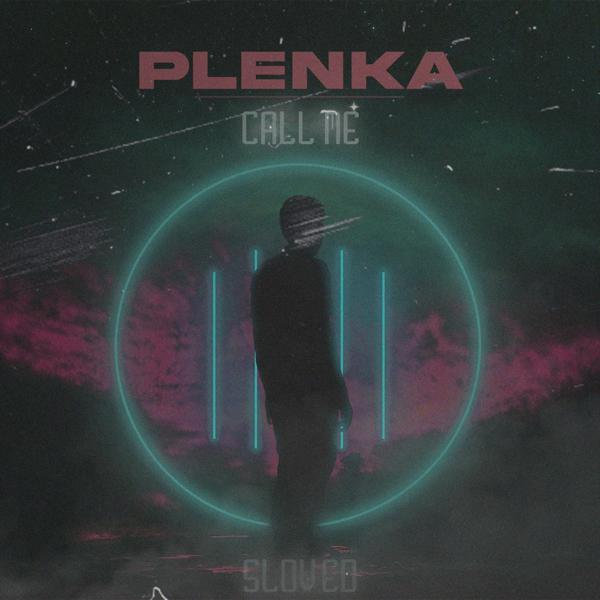 Plenka - Call Me (Slowed)