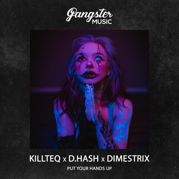 KiLLTEQ, D.HASH, DIMESTRIX - Put Your Hands Up