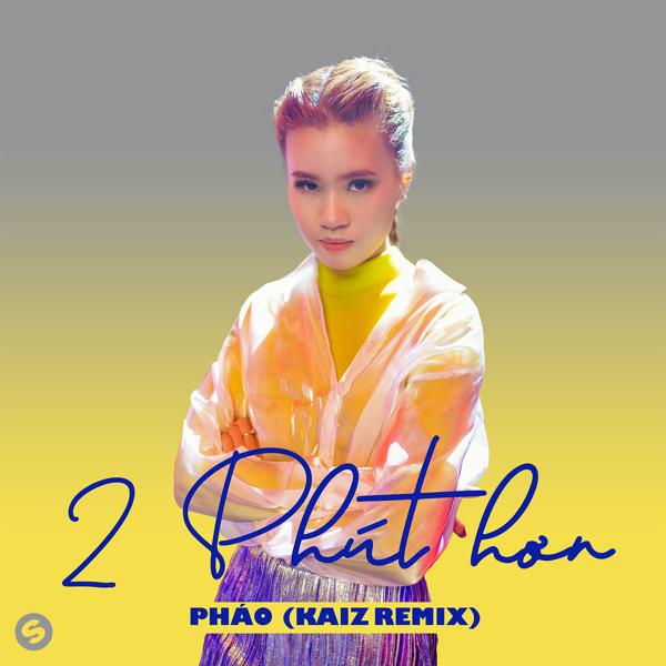 Альбом 2 Phút Hơn (KAIZ Remix) исполнителя Pháo