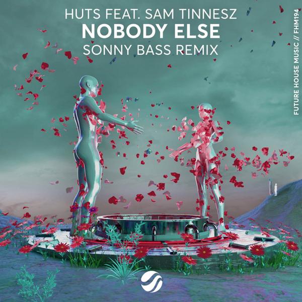 HUTS, Sam Tinnesz, Sonny Bass - Nobody Else - Sonny Bass Remix